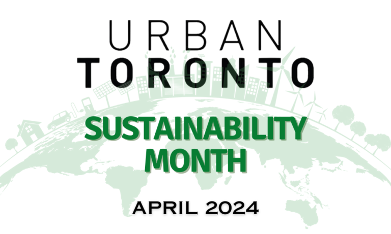 UrbanToronto to Mark Earth Month With Special Features Throughout April